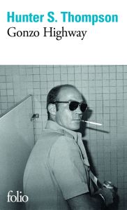 Gonzo Highway. Correspondance de Hunter S. Thompson - Thompson Hunter Stockton - Richard Nicolas