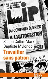 Travailler sans patron. Mettre en pratique l'économie sociale et solidaire - Cottin-Marx Simon - Mylondo Baptiste