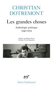 Les grandes choses. Anthologie poétique 1940-1979 - Dotremont Christian