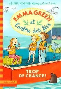 Emma Green et l'arbre des fées Tome 2 : Trop de chance ! - Potter Ellen - Qin Leng - Leymarie Marie