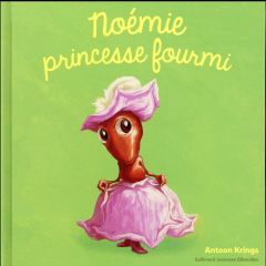 Noémie princesse fourmi - Krings Antoon