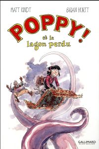 Poppy ! et le lagon perdu - Kindt Matt - Hurtt Brian - Lopez Julie - Perez Oli