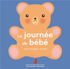 La journée de bébé. Mon imagier animé - Bailey Ella