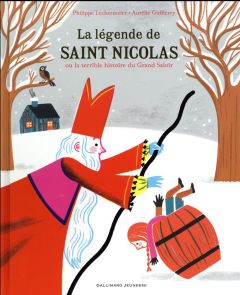 La légende de saint Nicolas ou La terrible histoire du Grand Saloir - Lechermeier Philippe - Guillerey Aurélie