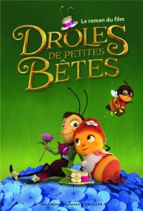 Drôles de petites bêtes. Le roman du film - Delalande Arnaud - Krings Antoon - Bouron Arnaud