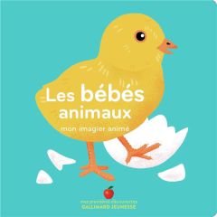 Les bébés animaux. Mon imagier animé - Bailey Ella