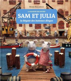 Sam et Julia, la Régate des bateaux dingos - Schaapman Karina - Poirée Antonin - Bovenberg Alla