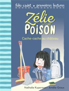 Zélie et Poison Tome 7 : Cache-cache au château - Kuperman Nathalie - Graux Amélie