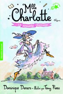 Une Aventure de Mlle Charlotte Tome 1 : La nouvelle maîtresse - Demers Dominique - Ross Tony