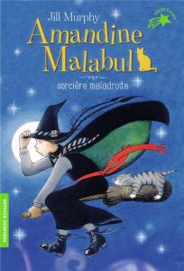 Amandine Malabul Tome 1 : Sorcière maladroite - Murphy Jill - Ménard Jean-François