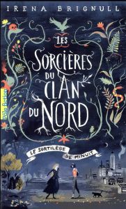 Les sorcières du Clan du Nord Tome 1 : Le sortilège de minuit - Brignull Irena - Casse-Castric Emmanuelle