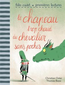 Le chapeau trop chaud du chevalier sans poches - Oster Christian - Baas Thomas