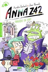 Anna Z42 Tome 4 : Tragédie en vert - Gerlach Aurélie - Pauwels Jess