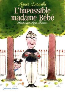 L'impossible madame Bébé - Desarthe Agnès - Thomas Louis