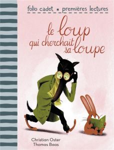 Le loup qui cherchait sa loupe - Oster Christian - Baas Thomas