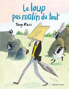 Le loup pas malin du tout - Ross Tony - Ollier Marie