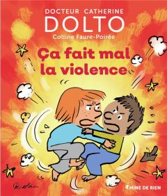 Ca fait mal la violence - Dolto-Tolitch Catherine - Faure-Poirée Colline