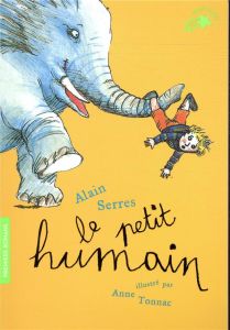 Le petit humain - Serres Alain - Tonnac Anne