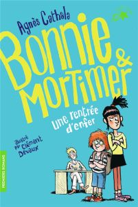 Bonnie & Mortimer Tome 1 : Une rentrée d'enfer - Cathala Agnès - Devaux Clément