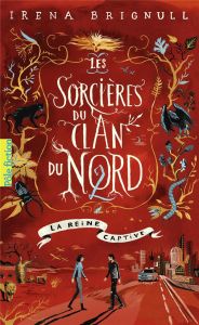 Les sorcières du Clan du Nord Tome 2 : La reine captive - Brignull Irena - Casse-Castric Emmanuelle