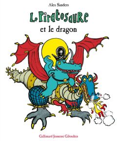 Le Piratosaure : Le piratosaure et le dragon - Sanders Alex