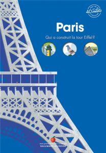 Paris. Qui a construit la Tour Eiffel ? Avec + de 40 volets à soulever - Billioud Jean-Michel - Pelon Sébastien