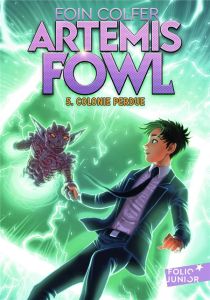 Artemis Fowl Tome 5 : Colonie perdue - Colfer Eoin - Ménard Jean-François