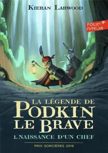 La légende de Podkin le Brave Tome 1 : Naissance d'un chef - Larwood Kieran - Wyatt David - Gibert Catherine