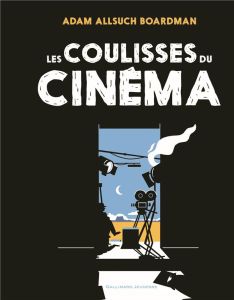 Les coulisses du cinéma - Allsuch Boardmann Adam - Hermellin Cécile