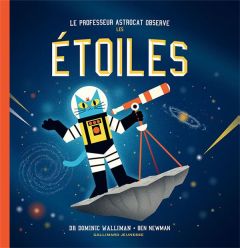 Professeur Astrocat : Le professeur Astrocat observe les étoiles - Walliman Dominic - Newman Ben - Nuovo Avalon - Vie