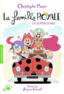 La famille royale Tome 9 : La supercourse - Mauri Christophe - Damant Aurore