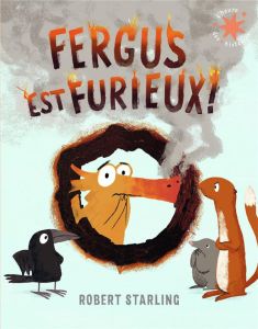 Fergus est furieux ! - Starling Robert - Ollier Marie