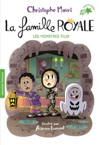 La famille royale Tome 10 : Les monstres fluo - Mauri Christophe - Damant Aurore