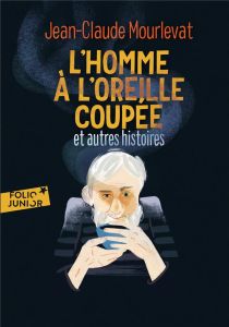 L'homme à l'oreille coupée et autres histoires - Mourlevat Jean-Claude - Wauters Julia