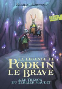 La légende de Podkin le Brave Tome 2 : Le trésor du terrier maudit - Larwood Kieran - Wyatt David - Gibert Catherine