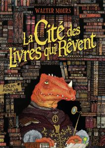 La cité des livres qui rêvent - Moers Walter - Mathieu François - Taffin-Jouhaud D