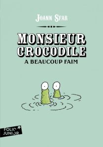 Monsieur crocodile a beaucoup faim - Sfar Joann