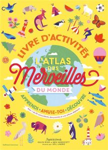 L'atlas des merveilles du monde. Livre d'activités - Ryan Kalya - Handicott Ben - Linero Sol