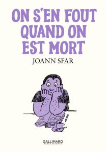 On s'en fout quand on est mort - Sfar Joann