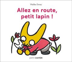 Allez en route, petit lapin ! - Doray Malika