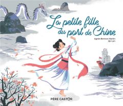 La petite fille du port de Chine - Bertron-Martin Agnès - Qu Lan