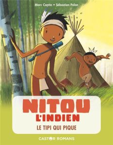 Nitou l'Indien Tome 10 : Le tipi qui pique - Cantin Marc - Pelon Sébastien