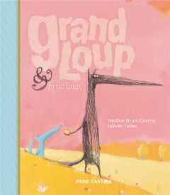 Grand Loup & Petit Loup - Brun-Cosme Nadine - Tallec Olivier