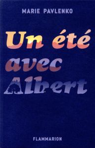 Un été avec Albert - Pavlenko Marie