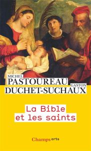 La Bible et les saints - Pastoureau Michel - Duchet-Suchaux Gaston - Garrau