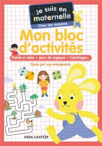 Je suis en maternelle chez les moyens. Mon bloc d'activités - Chef d'Hotel Astrid - Le Neillon Gaël