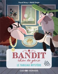 Bandit, chien de génie Tome 3 : Le tableau mystère - Brissy Pascal - Doigts Mehdi