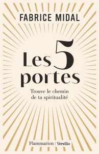 Les 5 portes. Trouve le chemin de ta spiritualité - Midal Fabrice