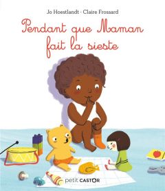 Pendant que maman fait la sieste - Hoestlandt Jo - Frossard Claire