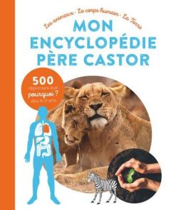 Mon encyclopédie Père Castor. Les animaux, le corps humain, la terre - Godard Delphine - Harinck Lyse - Lévêque Anne-Clai